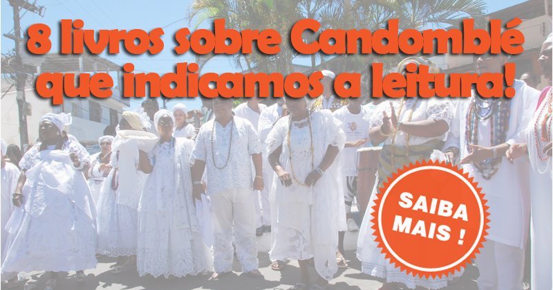 8 Livros Sobre Candomblé Que Você Tem Que Ler.