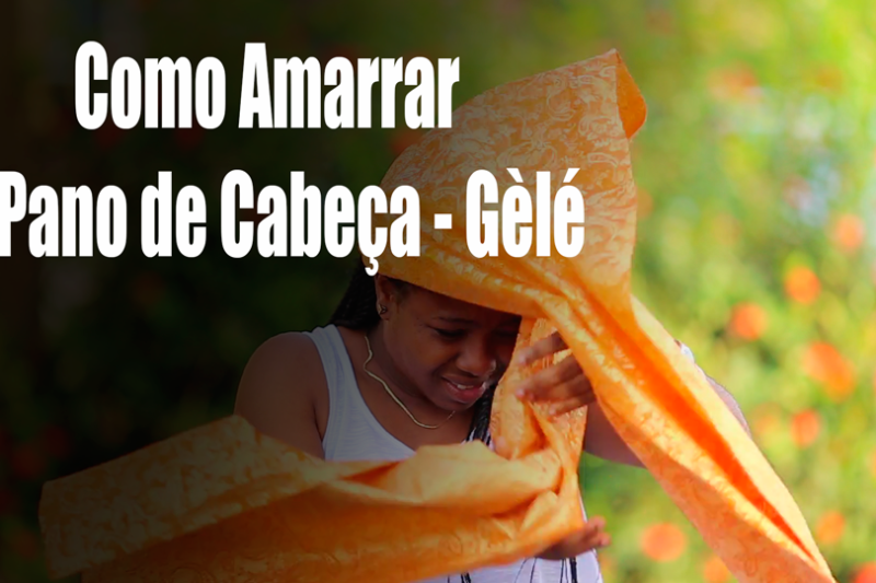 Gèlé (Pano de Cabeça): A Coroa da Mulher Negra! (II)