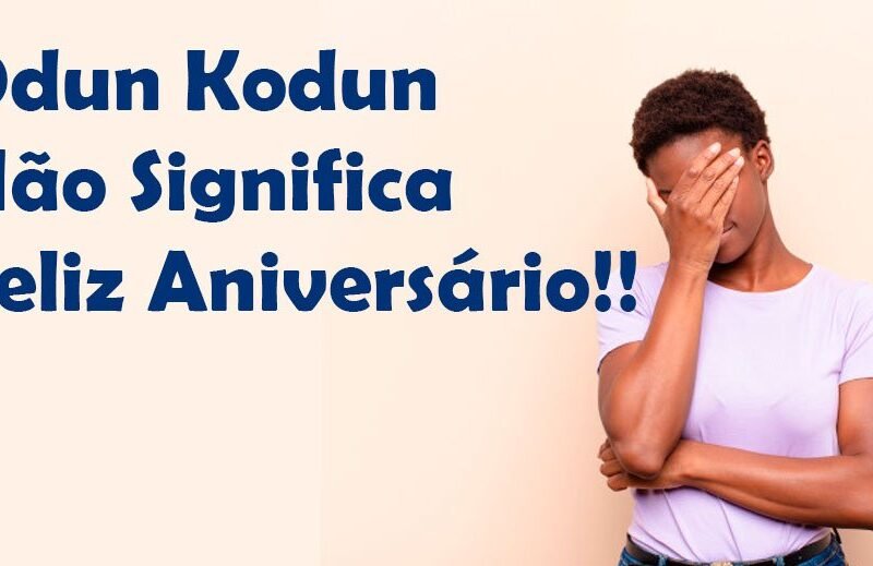 Ọdún Kọ́dún não é Feliz Aniversário! Por quê?